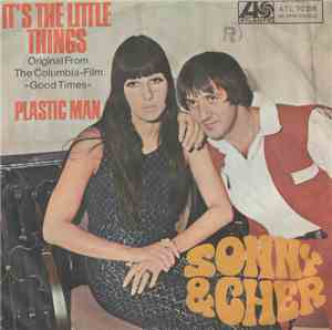 Sonny & Cher - Plastic Man / It's The Little Thing