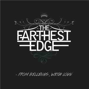 The Farthest Edge - From Billings, With Love