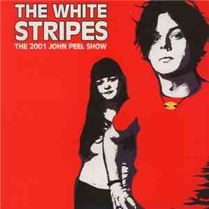 The White Stripes - The 2001 John Peel Show