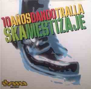 Various - 10 Años Dando Tralla Ska Mestizaje