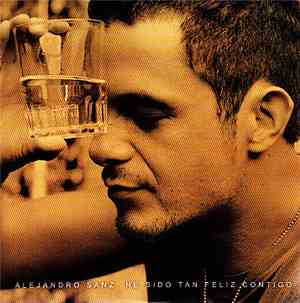 Alejandro Sanz - He Sido Tan Feliz Contigo