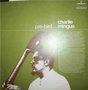 Charlie Mingus - Pre-Bird