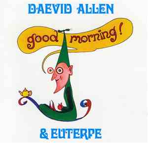 Daevid Allen & Euterpe  - Good Morning