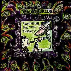 Dead End Kids  - Something For The Sickness