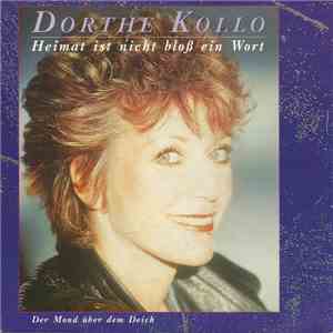 Dorthe Kollo - Heimat Ist Nicht Bloß Ein Wort / Der Mond Über Dem Deich