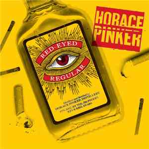 Horace Pinker - Red Eyed Regular