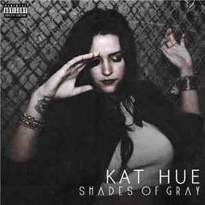 Kat Hue - Shades Of Gray