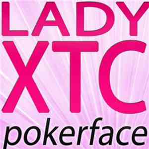 Lady XTC - Pokerface