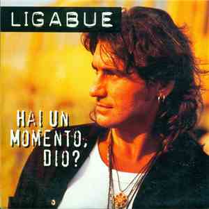 Ligabue - Hai Un Momento, Dio?