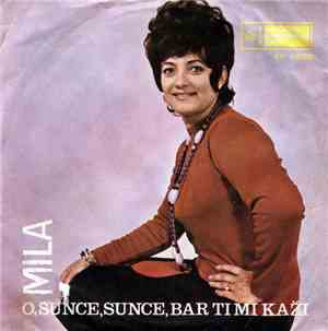 Mila - O, Sunce, Sunce, Bar Ti Mi Kaži