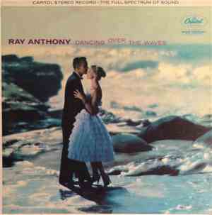 Ray Anthony & His Orchestra - Dancing Over The Waves