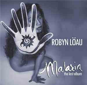 Robyn Loau - Malaria: The Lost Album