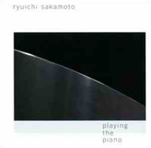 Ryuichi Sakamoto - Playing The Piano / Out Of Noise