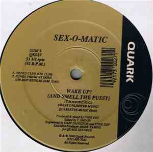 Sex-O-Matic - Wake Up! (And Smell The Pussy)