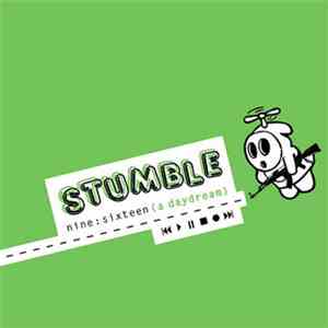 Stumble - Nine:Sixteen (A Daydream)