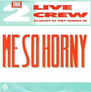 The 2 Live Crew - Me So Horny