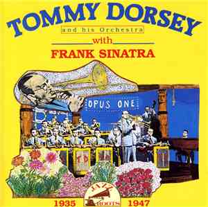 Tommy Dorsey And His Orchestra ,With Frank Sinatra - Tommy Dorsey 1935-1947 ...
