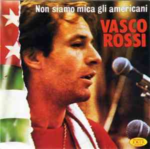 Vasco Rossi - Non Siamo Mica Gli Americani