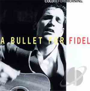 A Bullet For Fidel - Cold Before Morning
