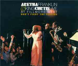 Aretha Franklin & King Curtis - Live At Fillmore West: Don't Fight The Feel ...