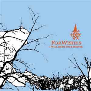 For Wishes - I Will Burn Your Winter