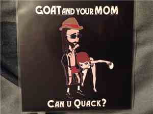 Goat And Your Mom - Can U Quack?