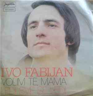 Ivo Fabijan - Volim Te Mama / Ledi, Sve Se Ledi