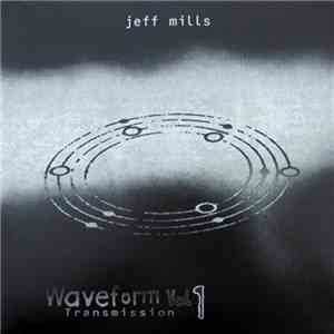 Jeff Mills - Waveform Transmission Vol. 1