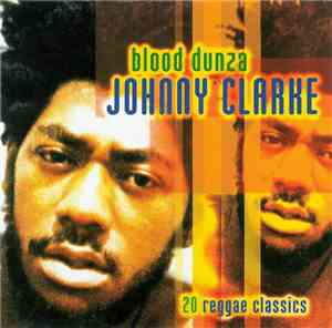 Johnny Clarke - Blood Dunza - 20 Reggae Classics