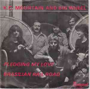 K.C. Mountain And Big Wheel - Pledging My Love / 	Brasilian Rail Road