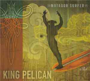 King Pelican - Matador Surfer