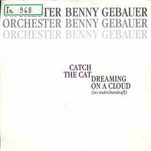 Orchester Benny Gebauer - Catch The Cat / Dreaming On A Cloud (So Märchenha ...