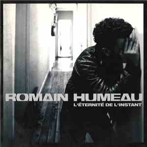 Romain Humeau - L'Éternité De L'Instant