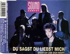 Sound Convoy - Du Sagst Du Liebst Mich (Doch Ich Lieb Dich Nicht)