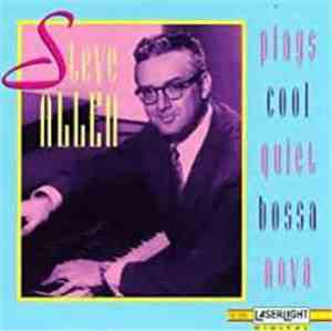 Steve Allen  - Plays Cool Quiet Bossa Nova