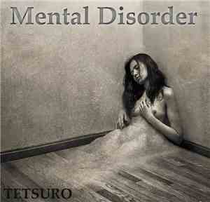 TETSURO  - Mental Disorder