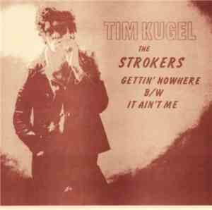 Tim Kugel / The Strokers - Gettin' Nowhere