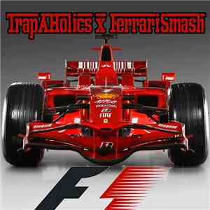 Trap-A-Holics & Ferrari Smash - F1