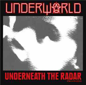 Underworld - Underneath The Radar