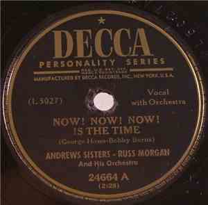 Andrews Sisters - Russ Morgan And His Orchestra - Now! Now! Now! Is The Tim ...