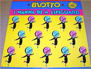 Blotto - I Wanna Be A Lifeguard