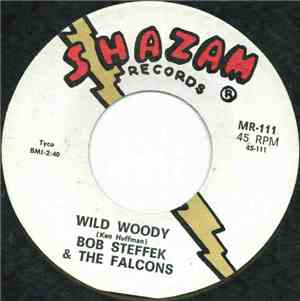 Bob Steffek & The Falcons  - Wild Woody