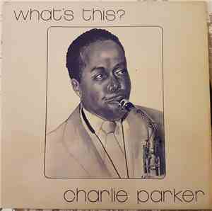 Charlie Parker And The All Stars - What's This?