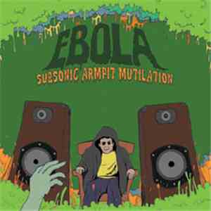Ebola  - Subsonic Armpit Mutilation