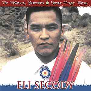 Eli Secody - The Following Generation - Navaho Prayer Songs
