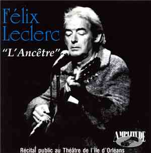 Félix Leclerc - L'Ancêtre