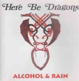 Here Be Dragons - Alcohol & Rain