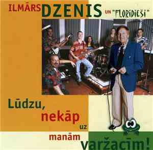Ilmārs Dzenis un Florīdieši - Lūdzu, Nekāp Uz Manām Varžacīm!