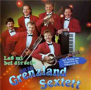Orig. Grenzland Sextett - Laß Mi Bei Dir Sein