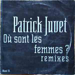 Patrick Juvet - Où Sont Les Femmes ? (Remixes)